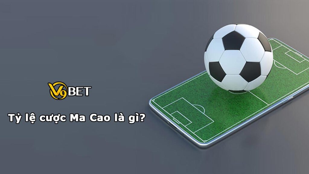 Tỷ lệ cược Ma Cao là gì